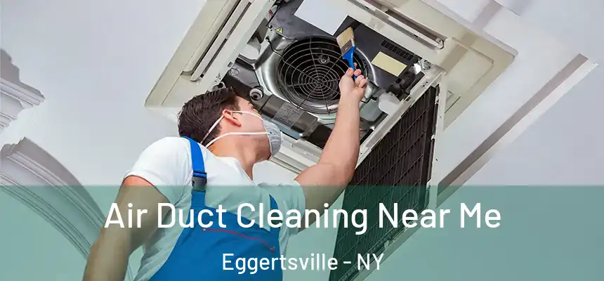  Air Duct Cleaning Near Me Eggertsville - NY