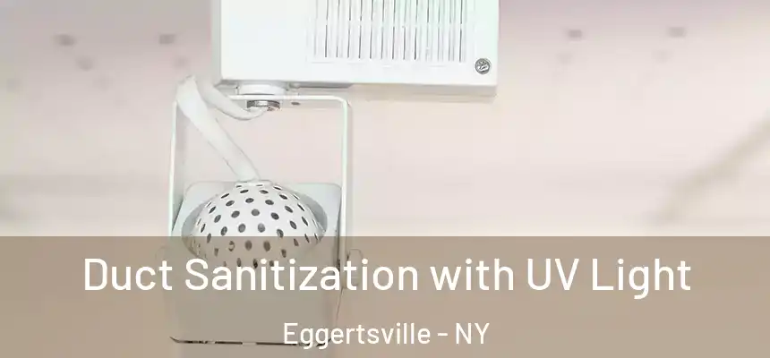  Duct Sanitization with UV Light Eggertsville - NY