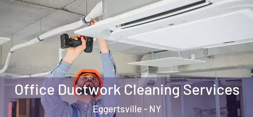  Office Ductwork Cleaning Services Eggertsville - NY