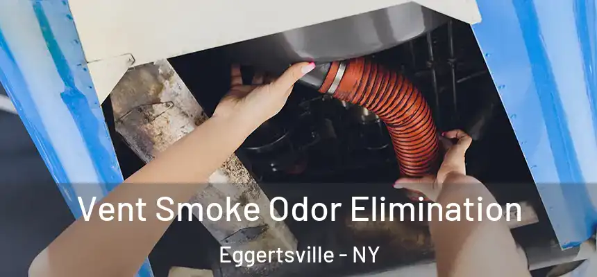  Vent Smoke Odor Elimination Eggertsville - NY