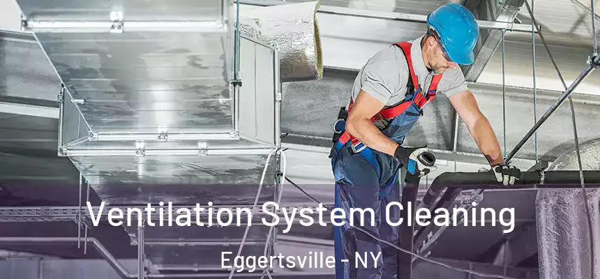  Ventilation System Cleaning Eggertsville - NY
