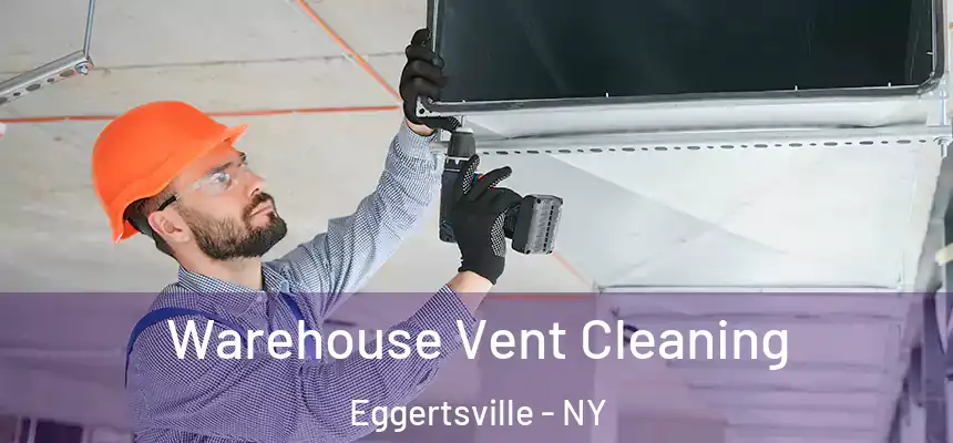  Warehouse Vent Cleaning Eggertsville - NY
