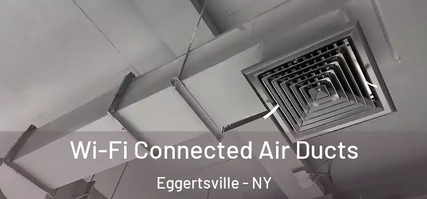  Wi-Fi Connected Air Ducts Eggertsville - NY